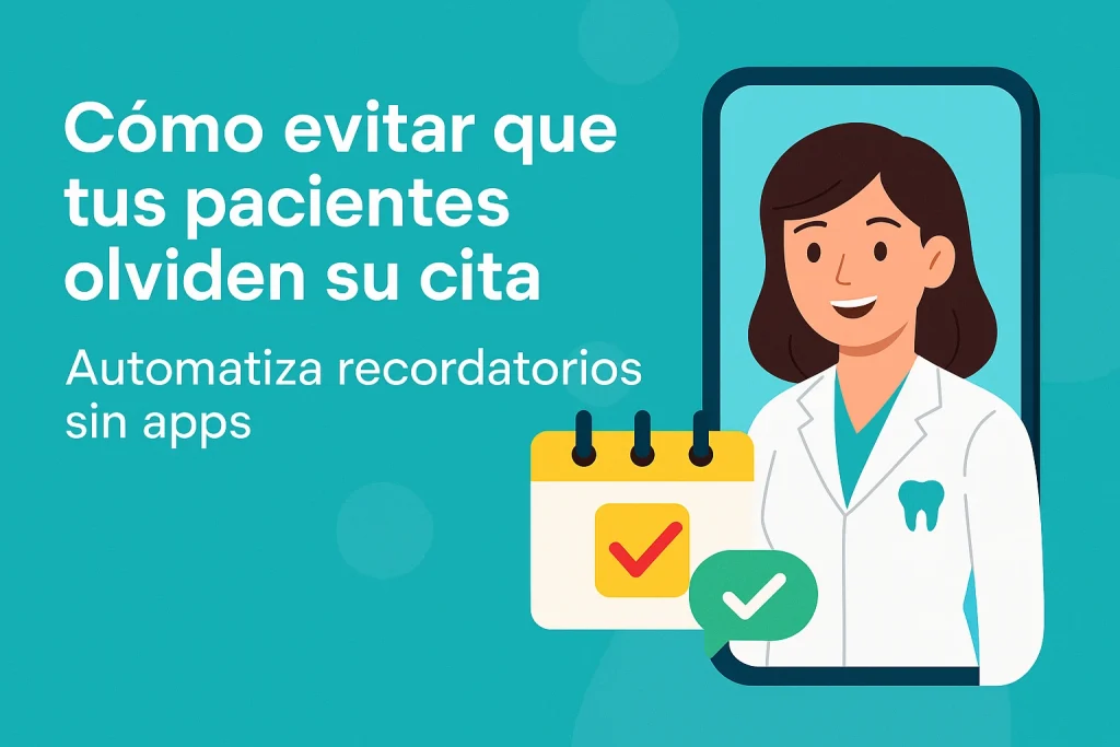 cómo evitar que tus pacientes olviden su cita automatiza recordatorios sin apps