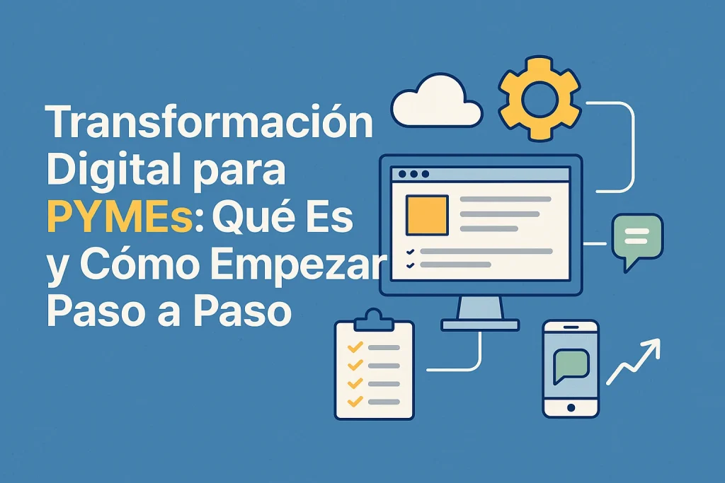transformación digital para pymes qué es y cómo empezar paso a paso